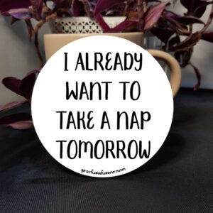 Nap Tomorrow Coaster