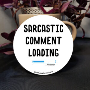 Sarcasm Loading Coaster