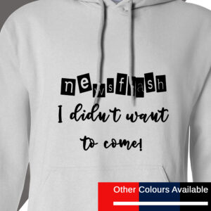 Didn't want to come hoodie