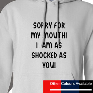 Sorry for My Mouth Hoodie