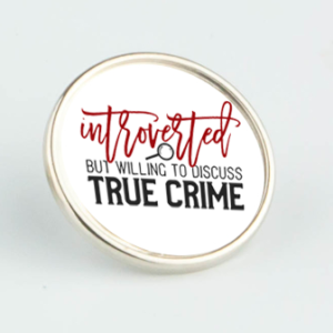 True Crime Pin Badge