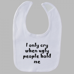 Ugly People Baby Bib